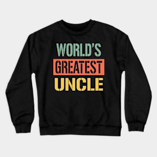 uncle worlds greatest uncle Crewneck Sweatshirt